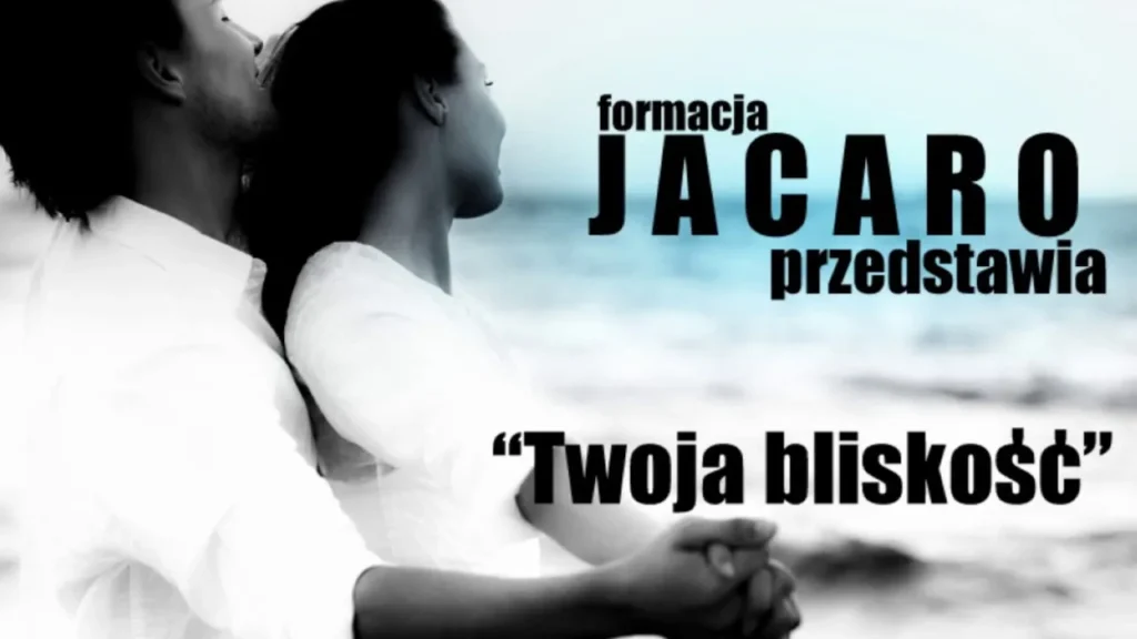 Jacaro – Twoja bliskość | Muzyka Disco Polo Jacaro - Twoja bliskość